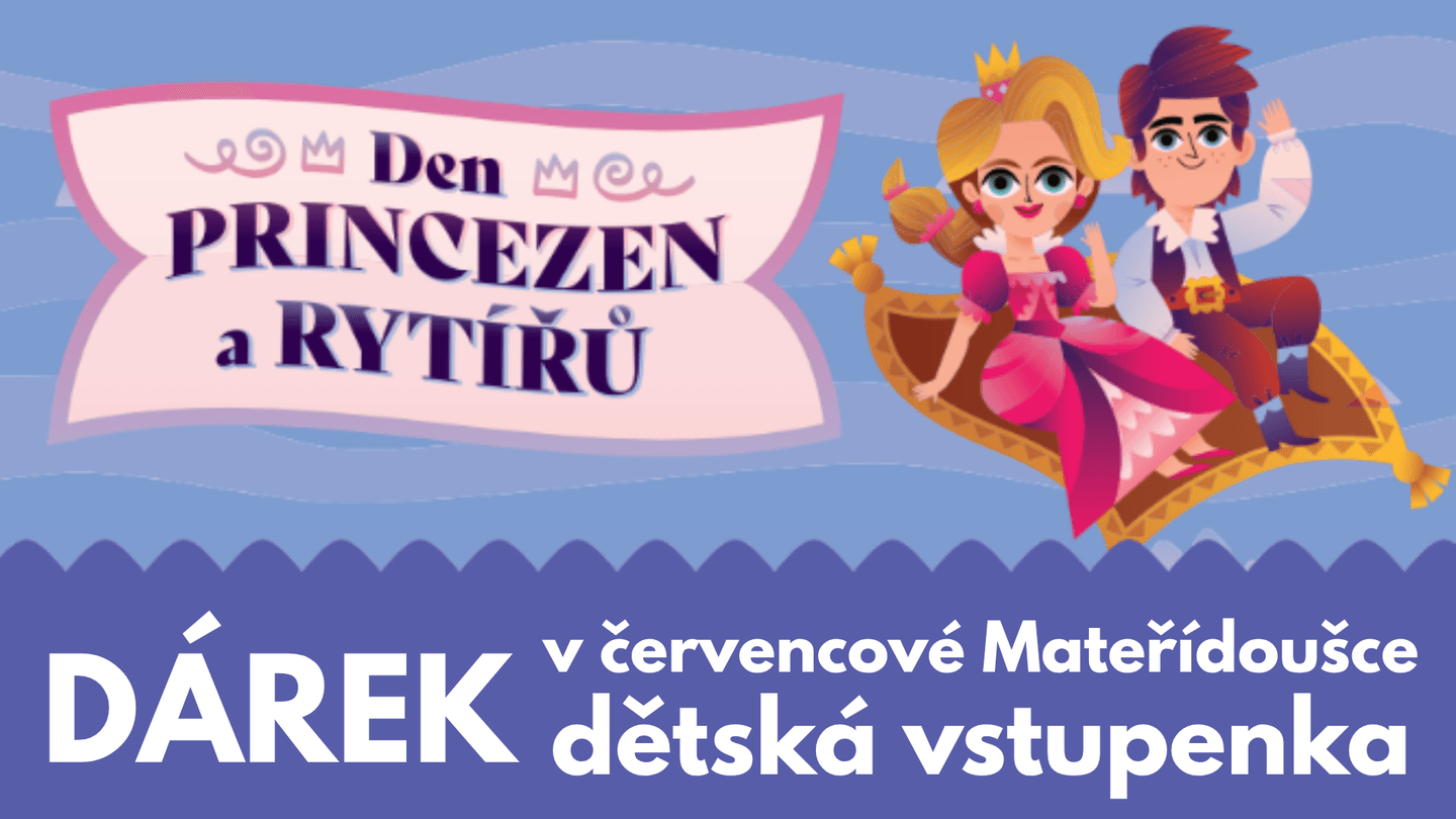 V červencové Mateřídoušce je DÁREK! Dětská vstupenka na Den princezen a rytířů